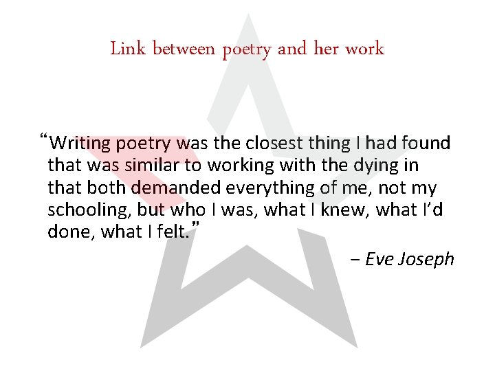 Link between poetry and her work “Writing poetry was the closest thing I had