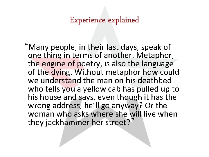 Experience explained “Many people, in their last days, speak of one thing in terms