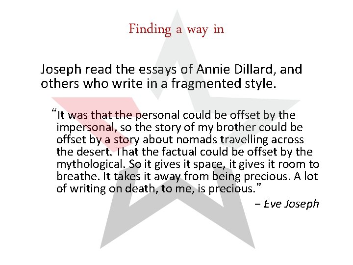Finding a way in Joseph read the essays of Annie Dillard, and others who