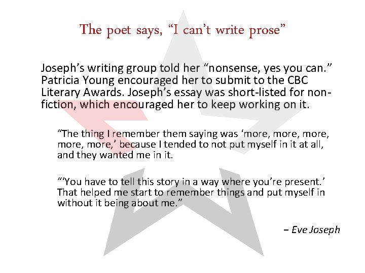 The poet says, “I can’t write prose” Joseph’s writing group told her “nonsense, yes