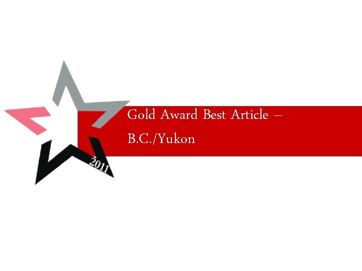 Gold Award Best Article – B. C. /Yukon – BC / Yukon 