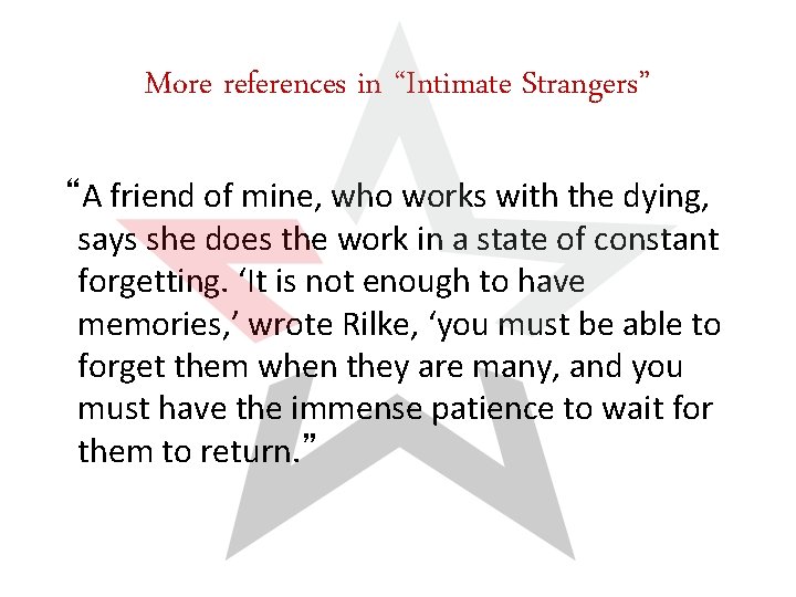 More references in “Intimate Strangers” “A friend of mine, who works with the dying,