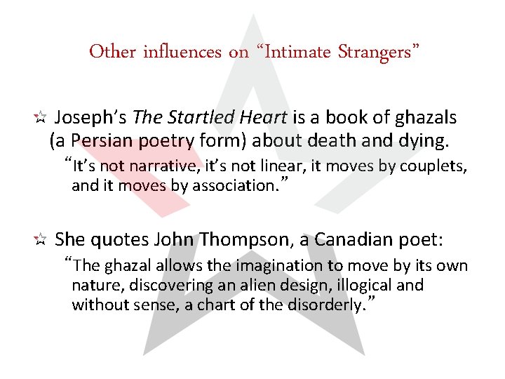 Other influences on “Intimate Strangers” Joseph’s The Startled Heart is a book of ghazals