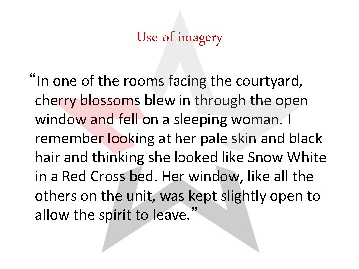 Use of imagery “In one of the rooms facing the courtyard, cherry blossoms blew