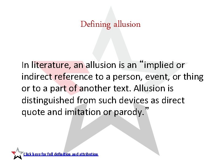  Defining allusion In literature, an allusion is an “implied or indirect reference to