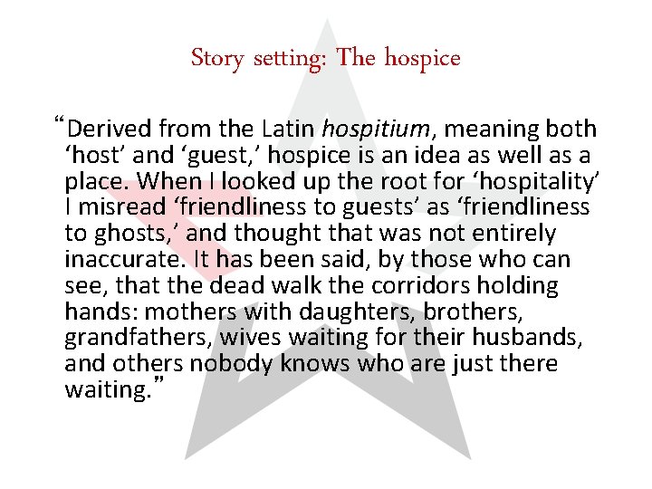 Story setting: The hospice “Derived from the Latin hospitium, meaning both ‘host’ and ‘guest,