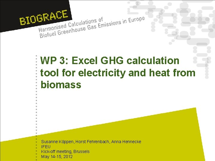 WP 3: Excel GHG calculation tool for electricity and heat from biomass Susanne Köppen,