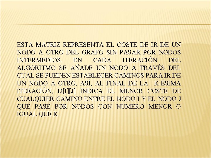 ESTA MATRIZ REPRESENTA EL COSTE DE IR DE UN NODO A OTRO DEL GRAFO