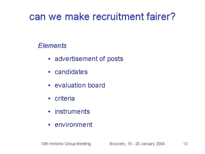 can we make recruitment fairer? Elements • advertisement of posts • candidates • evaluation