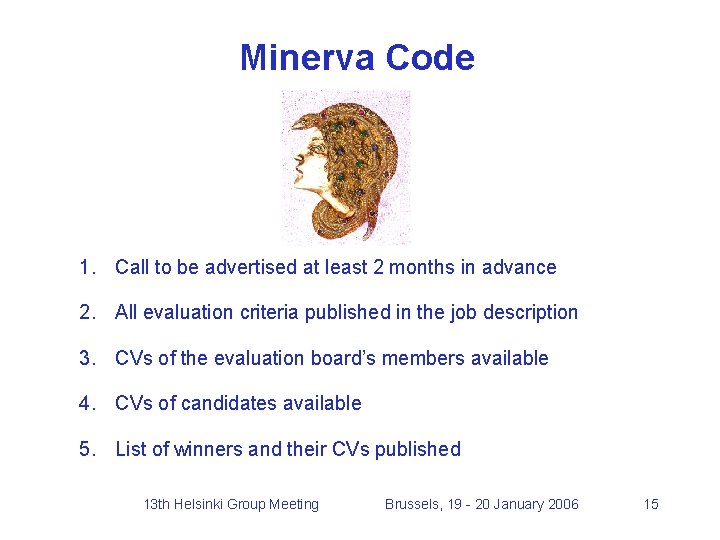 Minerva Code 1. Call to be advertised at least 2 months in advance 2.