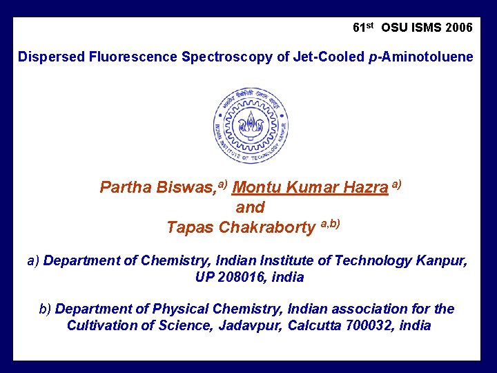 61 st OSU ISMS 2006 Dispersed Fluorescence Spectroscopy of Jet-Cooled p-Aminotoluene Partha Biswas, a)