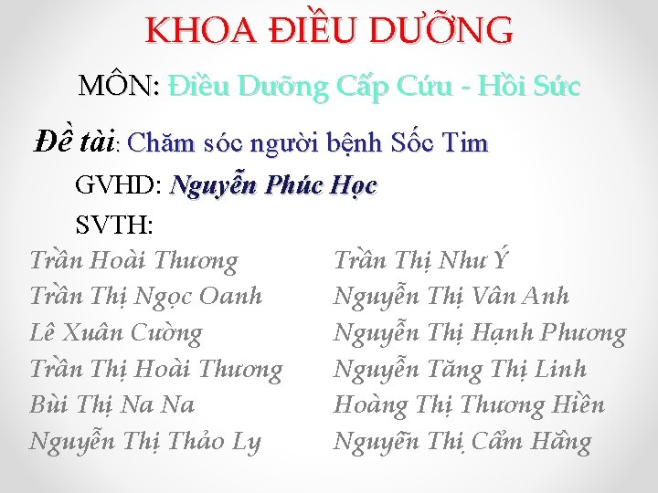 KHOA ĐIỀU DƯỠNG MÔN: Điều Dưỡng Cấp Cứu - Hồi Sức Đề tài: Chăm