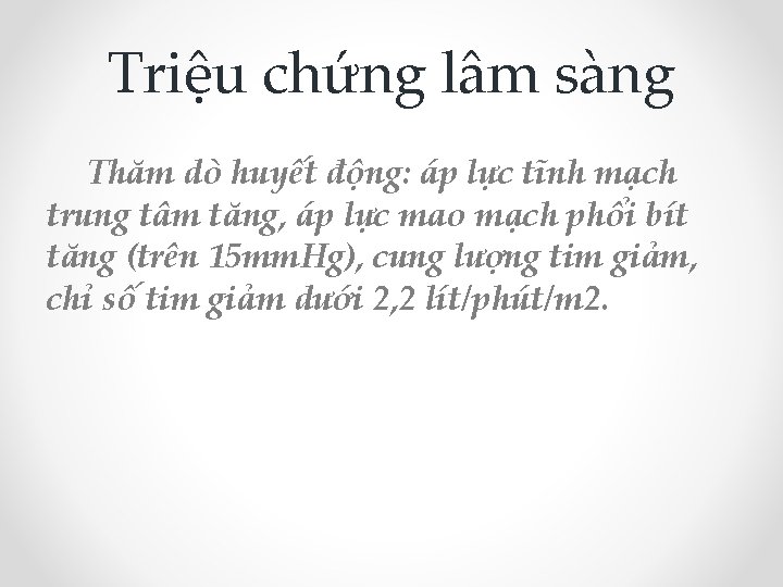 Triệu chứng lâm sàng Thăm dò huyết động: áp lực tĩnh mạch trung tâm