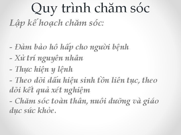 Quy trình chăm sóc Lập kế hoạch chăm sóc: - Đảm bảo hô hấp