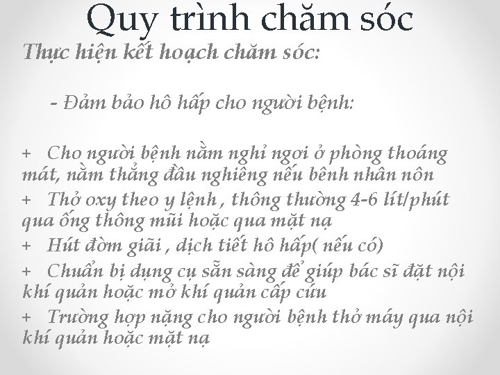 Quy trình chăm sóc Thực hiện kết hoạch chăm sóc: - Đảm bảo hô