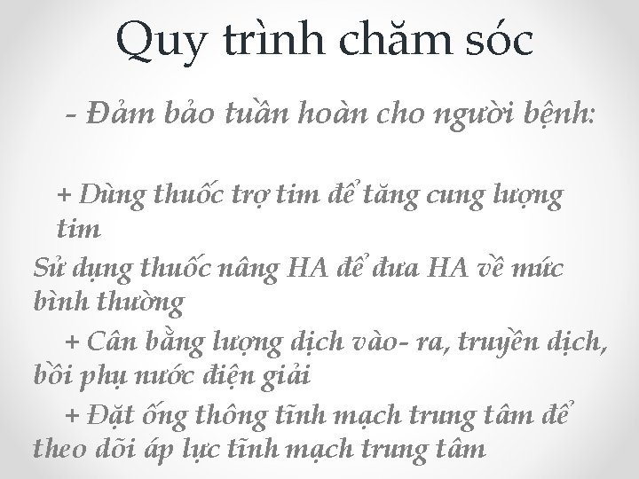 Quy trình chăm sóc - Đảm bảo tuần hoàn cho người bệnh: + Dùng