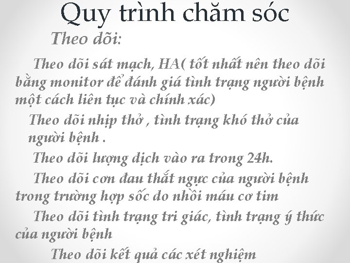 Quy trình chăm sóc Theo dõi: Theo dõi sát mạch, HA( tốt nhất nên