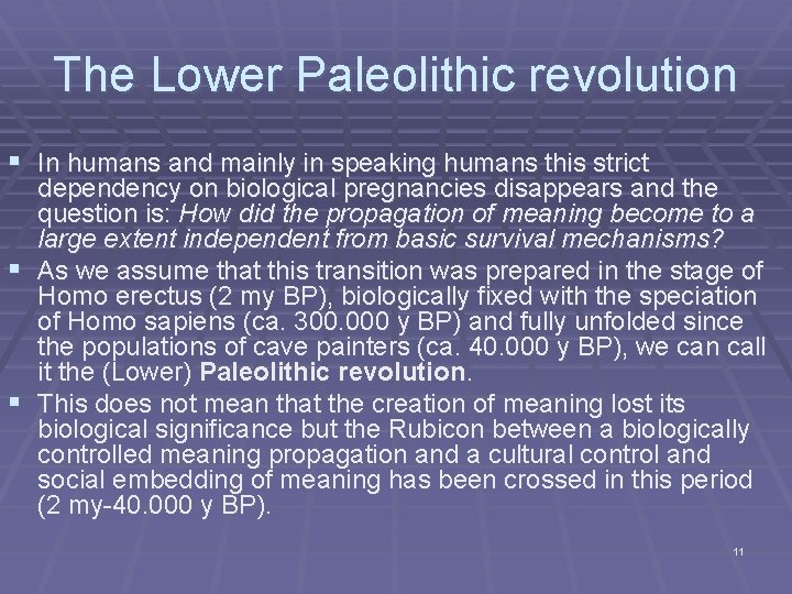 The Lower Paleolithic revolution § In humans and mainly in speaking humans this strict