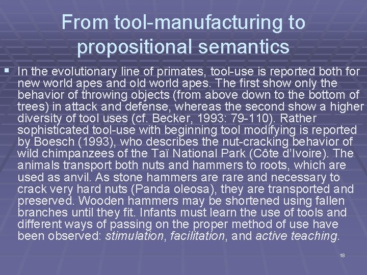 From tool-manufacturing to propositional semantics § In the evolutionary line of primates, tool-use is