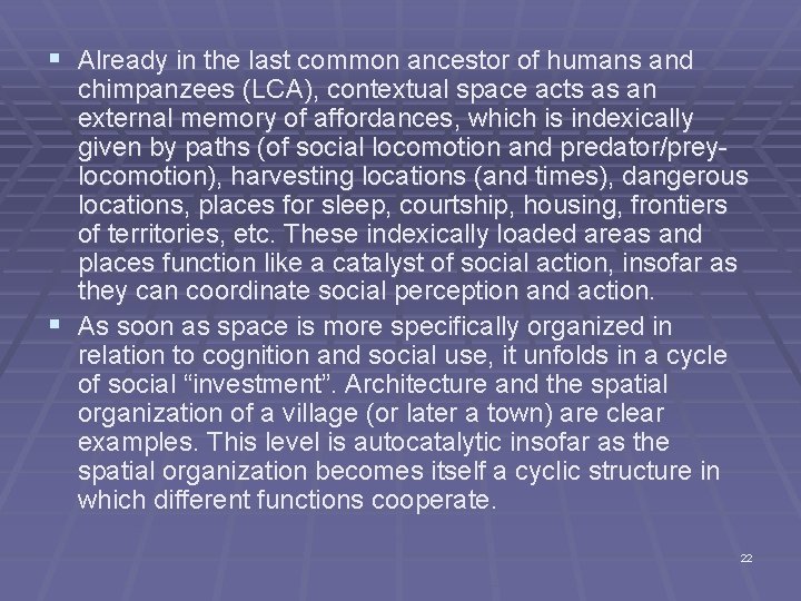 § Already in the last common ancestor of humans and chimpanzees (LCA), contextual space