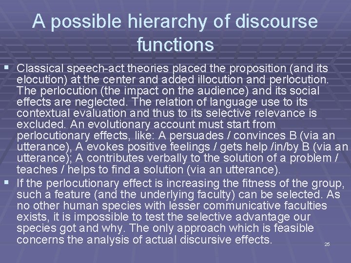 A possible hierarchy of discourse functions § Classical speech-act theories placed the proposition (and