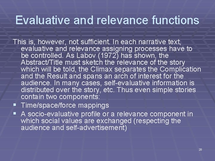 Evaluative and relevance functions This is, however, not sufficient. In each narrative text, evaluative