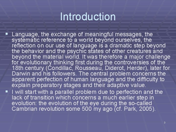 Introduction § Language, the exchange of meaningful messages, the systematic reference to a world