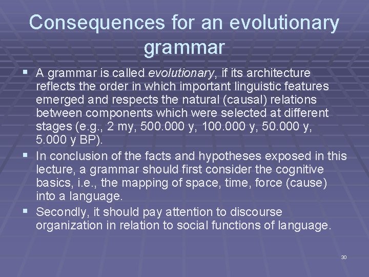 Consequences for an evolutionary grammar § A grammar is called evolutionary, if its architecture