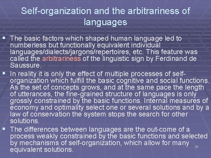 Self-organization and the arbitrariness of languages § The basic factors which shaped human language