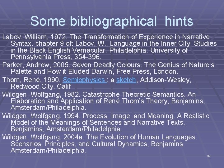 Some bibliographical hints Labov, William, 1972. The Transformation of Experience in Narrative Syntax, chapter