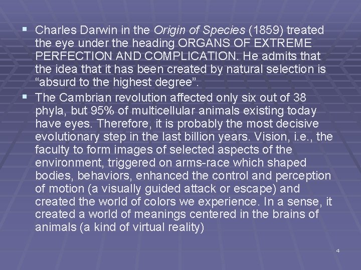 § Charles Darwin in the Origin of Species (1859) treated the eye under the