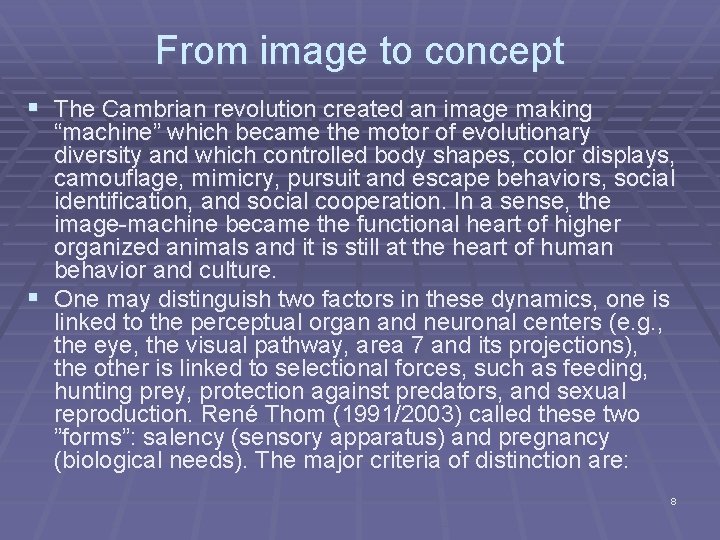 From image to concept § The Cambrian revolution created an image making “machine” which