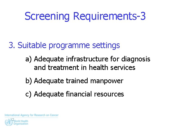Screening Requirements-3 3. Suitable programme settings a) Adequate infrastructure for diagnosis and treatment in