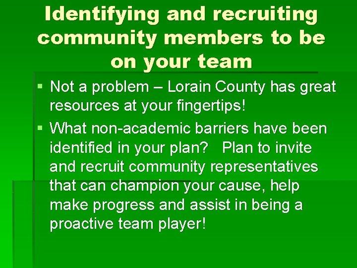 Identifying and recruiting community members to be on your team § Not a problem