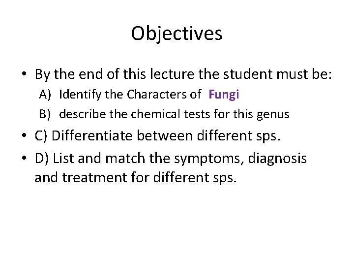 Objectives • By the end of this lecture the student must be: A) Identify