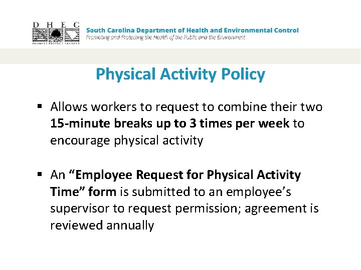Physical Activity Policy § Allows workers to request to combine their two 15 -minute