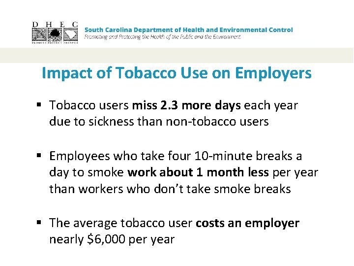 Impact of Tobacco Use on Employers § Tobacco users miss 2. 3 more days