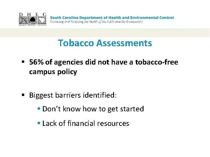 Tobacco Assessments § 56% of agencies did not have a tobacco-free campus policy §
