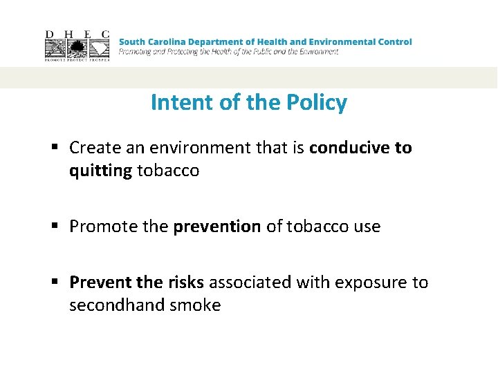 Intent of the Policy § Create an environment that is conducive to quitting tobacco