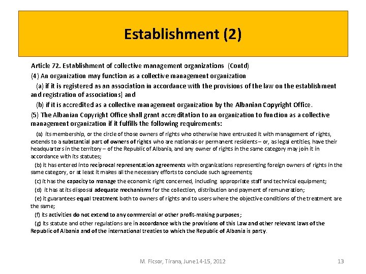 Establishment (2) Article 72. Establishment of collective management organizations (Contd) (4) An organization may