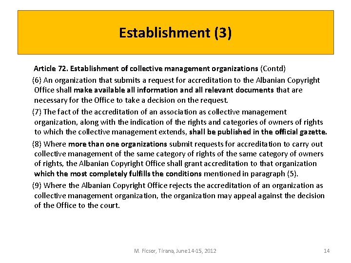 Establishment (3) Article 72. Establishment of collective management organizations (Contd) (6) An organization that