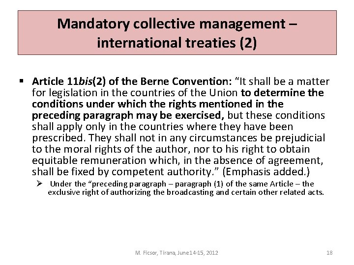 Mandatory collective management – international treaties (2) § Article 11 bis(2) of the Berne