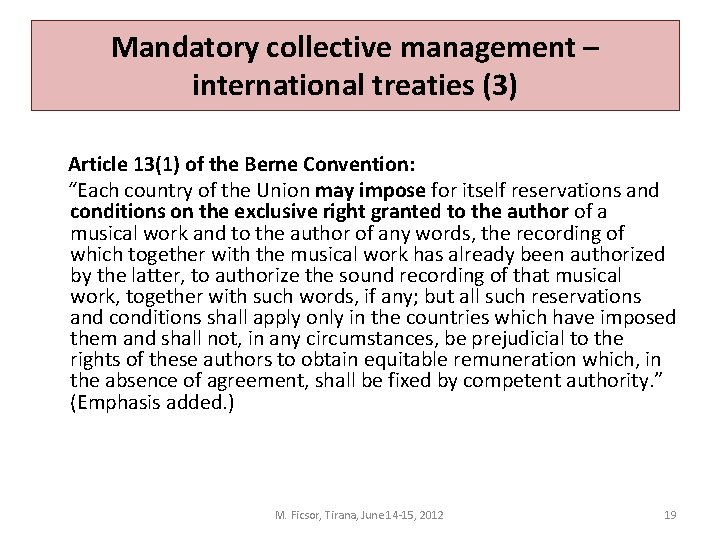 Mandatory collective management – international treaties (3) Article 13(1) of the Berne Convention: “Each