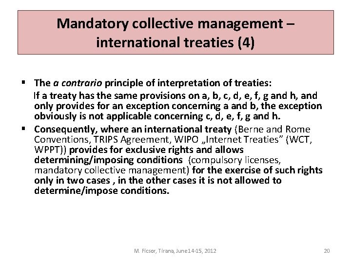 Mandatory collective management – international treaties (4) § The a contrario principle of interpretation