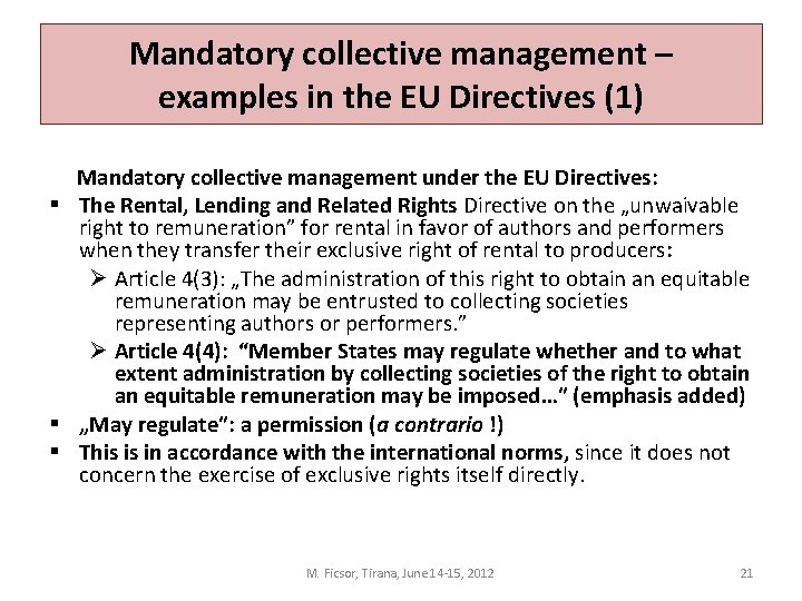 Mandatory collective management – examples in the EU Directives (1) Mandatory collective management under