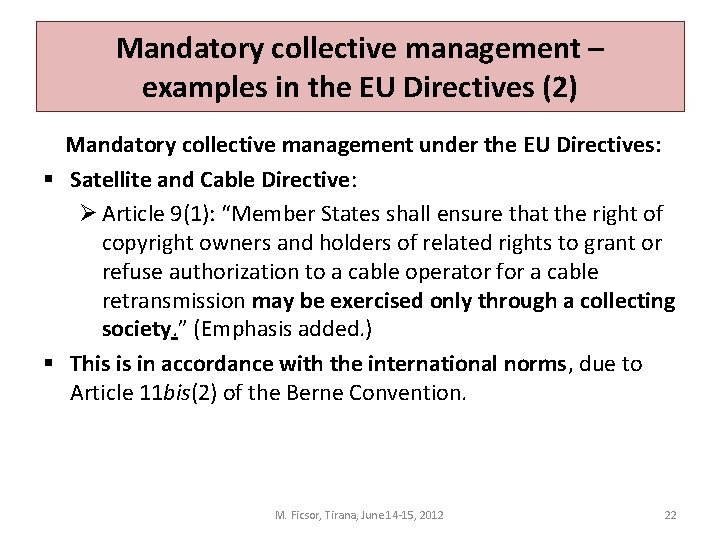 Mandatory collective management – examples in the EU Directives (2) Mandatory collective management under