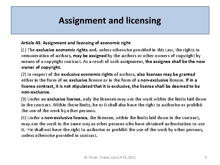 Assignment and licensing Article 43. Assignment and licensing of economic right (1) The exclusive