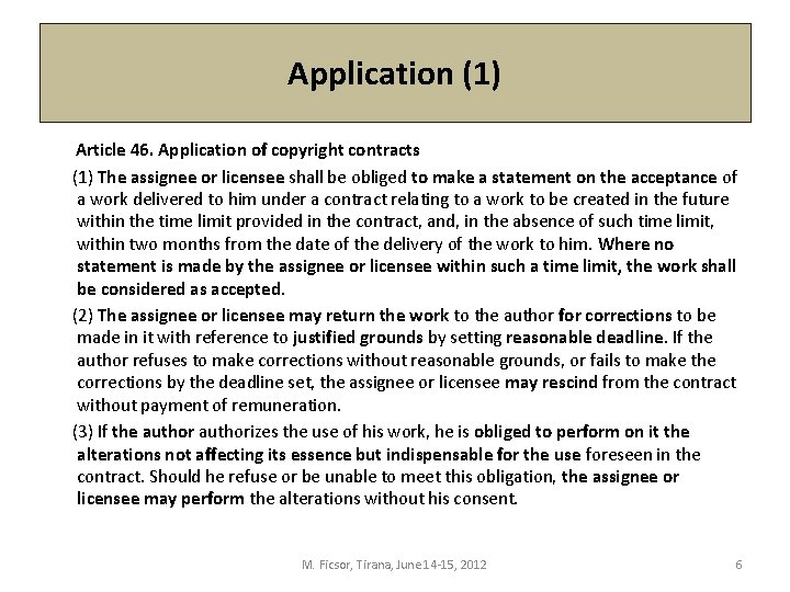 Application (1) Article 46. Application of copyright contracts (1) The assignee or licensee shall