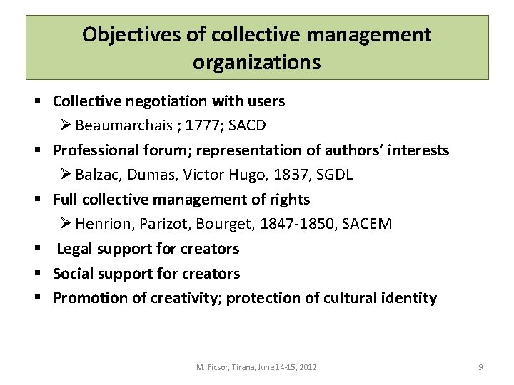 Objectives of collective management organizations § Collective negotiation with users Ø Beaumarchais ; 1777;