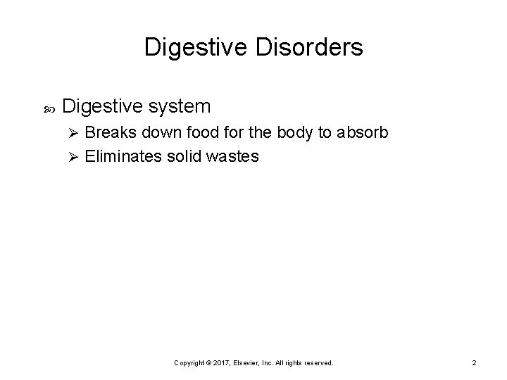 Digestive Disorders Digestive system Breaks down food for the body to absorb Ø Eliminates